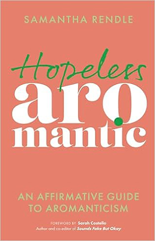 Hopeless Aromantic - An Affirmative Guide to Aromanticism